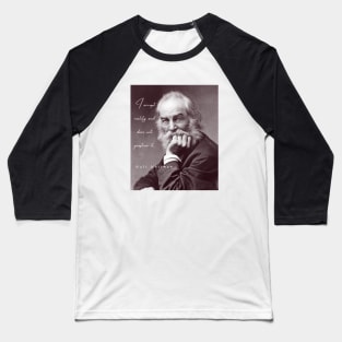 Copy of Walt Whitman portrait and quote: I accept reality and dare not question it Baseball T-Shirt